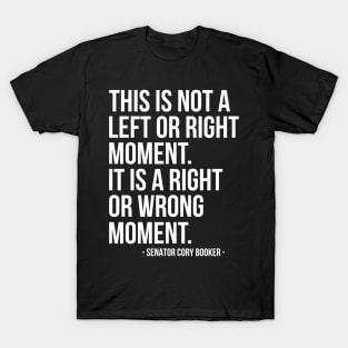 This Is Not A Left Or Right Moment Senator Cory Booker T-Shirt